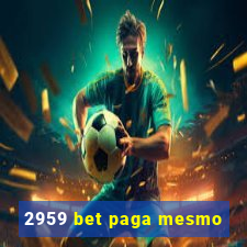 2959 bet paga mesmo